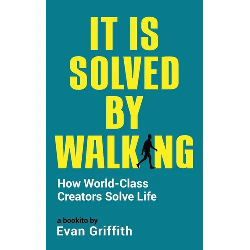 It Is Solved By Walking: How World-Class Creators Solve Life - Paperback