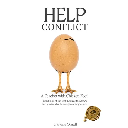 Help Conflict: A Teacher with Chicken Feet! [Don't look at the feet. Look at the heart.] Are you tired of hearing troubling news? - Paperback