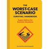The New Worst-Case Scenario Survival Handbook: Expert Advice for Extreme Situations - Hardcover