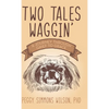 Two Tales Waggin': A Journey Through Grief to Grace - Hardcover