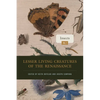 Lesser Living Creatures of the Renaissance: Volume 1, Insects - Hardcover