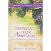 Desperate for New Wine: The Doorway Into Your Harvest - Paperback
