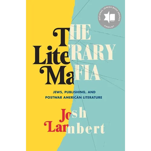 The Literary Mafia: Jews, Publishing, and Postwar American Literature - Hardcover