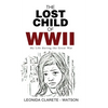 The Lost Child of WWII: My Life during the Great War - Hardcover