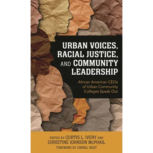 Urban Voices, Racial Justice, and Community Leadership: African American Ceos of Urban Community Colleges Speak Out - Paperback