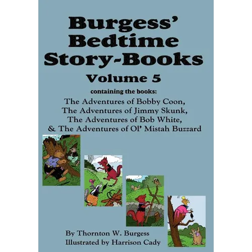 Burgess' Bedtime Story-Books, Vol. 5: The Adventures of Bobby Coon; Jimmy Skunk; Bob White; & Ol' Mistah Buzzard - Hardcover