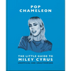 Pop Chameleon: The Little Guide to Miley Cyrus - Hardcover