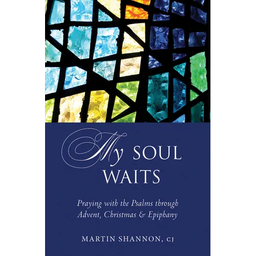 My Soul Waits: Praying with the Psalms Through Advent, Christmas & Epiphany - Paperback
