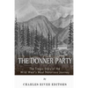 The Donner Party: The Tragic Story of the Wild West's Most Notorious Journey - Paperback