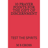 10 Prayer Points for the Gift of Discernment: Test the Spirits - Paperback