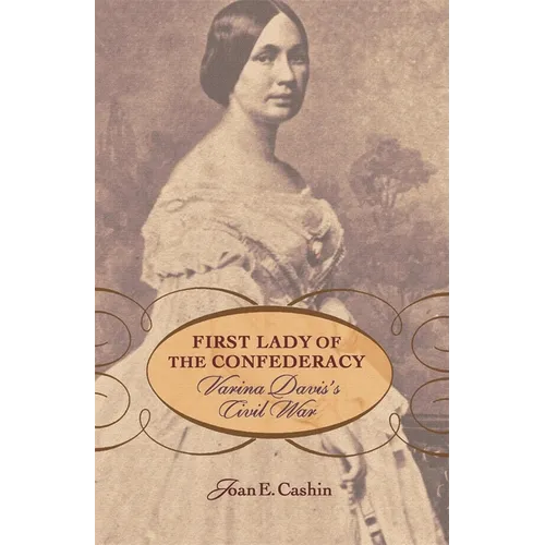 First Lady of the Confederacy: Varina Davis's Civil War - Paperback