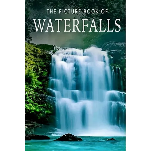 The Picture Book of Waterfalls: A Gift Book for Alzheimer's Patients and Seniors with Dementia - Paperback