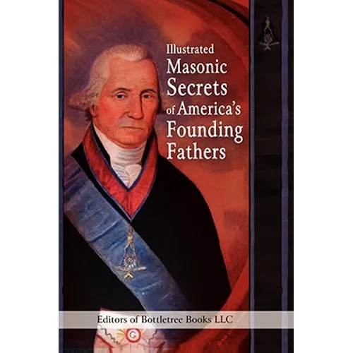 Illustrated Masonic Secrets of America's Founding Fathers - Paperback