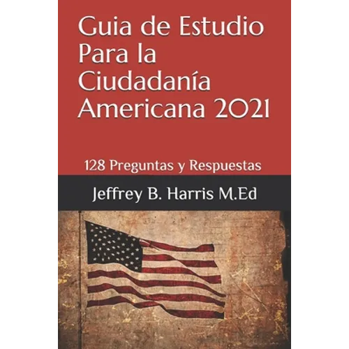 Guia de Estudio Para la Ciudadanía Americana: 128 Preguntas y Respuestas Espanol - Paperback