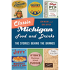 Classic Michigan Food and Drinks: The Stories Behind the Brands - Paperback