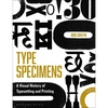 Type Specimens: A Visual History of Typesetting and Printing - Paperback