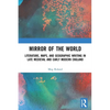 Mirror of the World: Literature, Maps, and Geographic Writing in Late Medieval and Early Modern England - Paperback