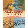 Crazy Horse and Custer: Born Enemies - Hardcover