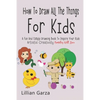 How To Draw All The Things For Kids: A Fun and Simple Drawing Book to Inspire Your Kids' Artistic Creativity Families Will Love - Paperback