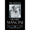 My Friend, Henry Mancini: Stories of Growing up Together - Paperback