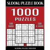 Sudoku Puzzle Book 1,000 Puzzles, 500 Hard and 500 Extra Hard: Two Levels Of Sudoku Puzzles In This Jumbo Size Book - Paperback