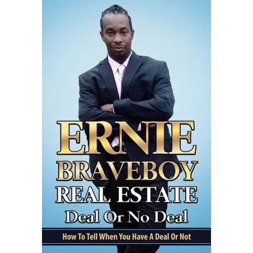 Real Estate Deal Or No Deal How To Tell When You Have A Deal Or Not - Paperback