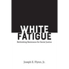 White Fatigue: Rethinking Resistance for Social Justice - Paperback