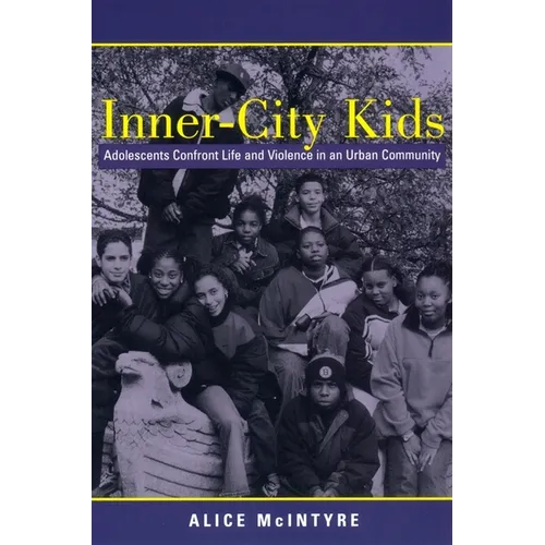 Inner City Kids: Adolescents Confront Life and Violence in an Urban Community - Paperback