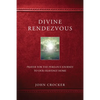 Divine Rendezvous: Prayer for the Perilous Journey to Our Heavenly Home - Paperback