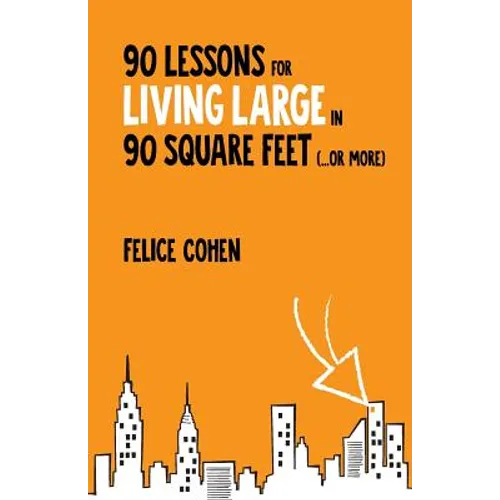 90 Lessons for Living Large in 90 Square Feet (...or more) - Paperback