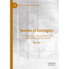 Species of Contagion: Animal-To-Human Transplantation in the Age of Emerging Infectious Disease - Paperback
