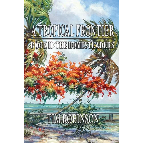 A Tropical Frontier: Book II; The Homesteaders: The Homesteaders - Paperback