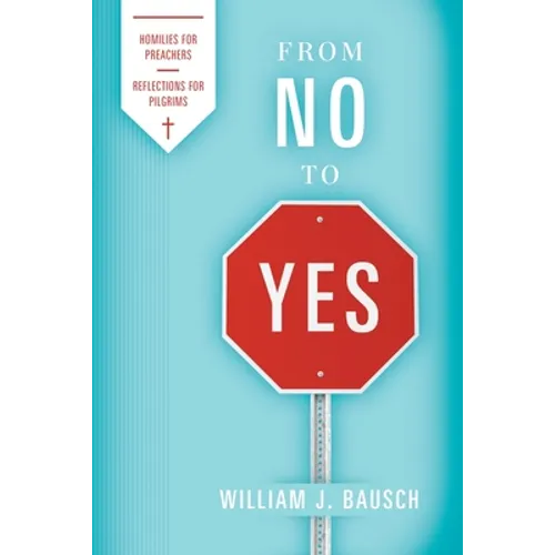 From No to Yes: Homilies for Preachers; Reflections for Pilgrims - Paperback