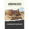 Apocrypha Texts: Archaeological And Textual Discoveries: Apocryphal Gospels And Documents - Paperback