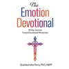 The Emotion Devotional: 40 Day Journey Toward Emotional Wholeness - Paperback