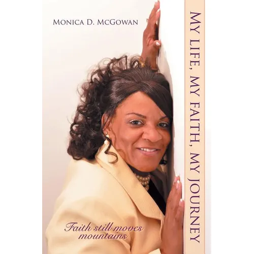 My Life, My Faith, My Journey: Faith Still Moves Mountains - Paperback