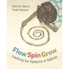 Flow, Spin, Grow: Looking for Patterns in Nature - Paperback
