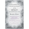 Experimental Investigation of the Spirit Manifestations, Demonstrating the Existence of Spirits and their Communion with Mortals - Doctrine of the Spi - Paperback