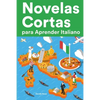 Novelas Cortas para Aprender Italiano: Historias cortas en Italiano para principiantes - Paperback