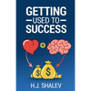 Getting Used to Success: Develop an Invincible Mindset, Bolster Self-Confidence and Build Winning Habits - Paperback