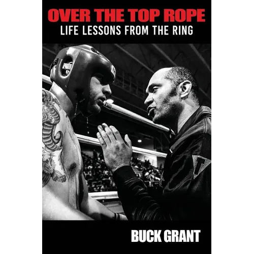 Over The Top Rope: Life Lessons From The Ring - Paperback