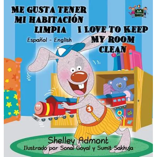 Me gusta tener mi habitación limpia I Love to Keep My Room Clean: Spanish English Bilingual Book - Hardcover