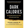 Dark Calories: How Vegetable Oils Destroy Our Health and How We Can Get It Back - Hardcover