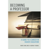 Becoming a Professor: A Guide to a Career in Higher Education - Paperback