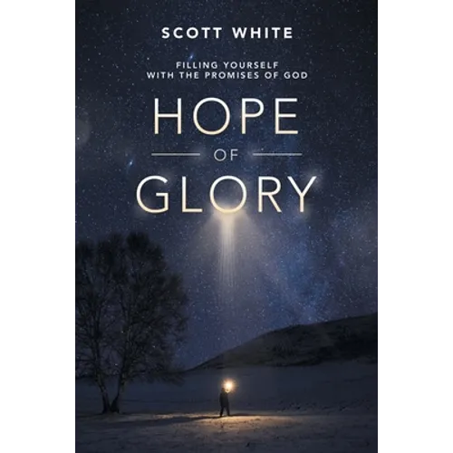 Hope of Glory: Filling Yourself with the Promises of God - Paperback