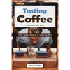 Tasting Coffee: Coffee Cupping Techniques to Unleash the Bean! - Paperback