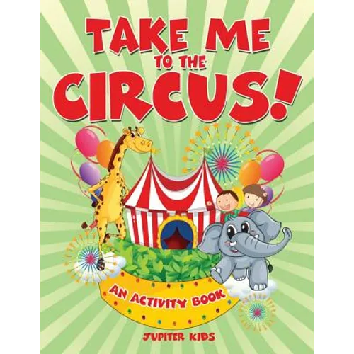 Take Me to the Circus! (An Activity Book) - Paperback