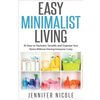 Easy Minimalist Living: 30 Days to Declutter, Simplify and Organize Your Home Without Driving Everyone Crazy - Paperback