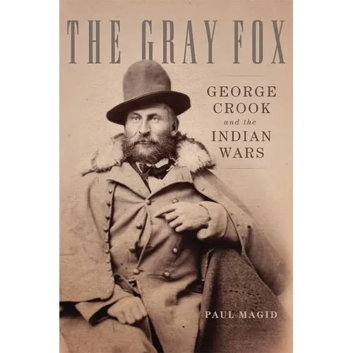 The Gray Fox: George Crook and the Indian Wars - Hardcover