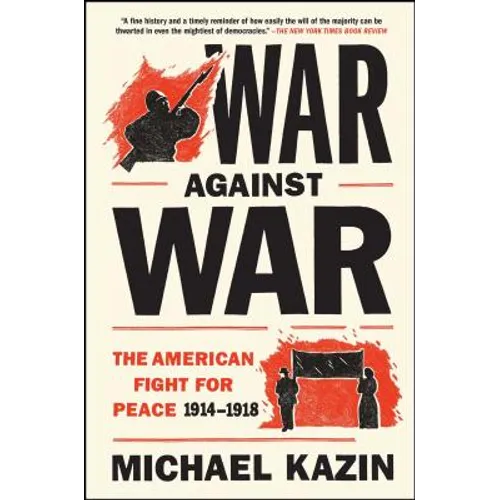 War Against War: The American Fight for Peace, 1914-1918 - Paperback